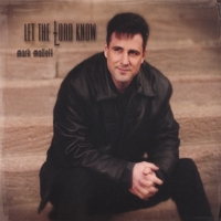 Mark Mallett : Let The Lord Know