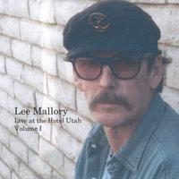 LEE MALLORY: Lee Mallory/Live@the Hotel Utah vol. 1&2
