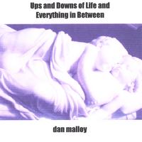 dan malloy : Ups and Downs of Life and Everything in Between