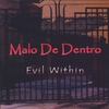 Malo De Dentro: Evil Within