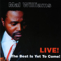 MAL WILLIAMS: The Best Is Yet To Come