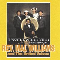 Rev.  Mal  Williams And  The  United Voices : I  Will  Praise  Him   Featuring  "Psalm  13"