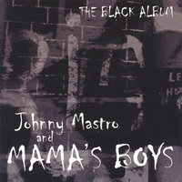 Johnny Mastro & Mama's Boys : The Black CD