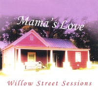 MAMA'S LOVE: Willow Street Sessions