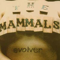 THE MAMMALS: Evolver