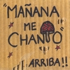 MAÑANA ME CHANTO: Arriba