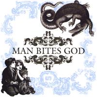 MAN BITES GOD: Man Bites God