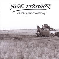 JACK MANCOR: Looking for Something