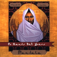Mandala : No Hands But Yours