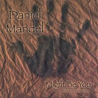 DANIEL MANDEL: Might Be You