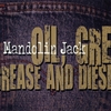 MANDOLIN JACK: Oil, Grease and Diesel