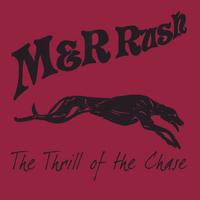 M&R Rush : The Thrill Of The Chase