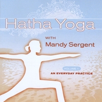 Mandy Sergent : Hatha Yoga, Vol. 1: An Everyday Practice