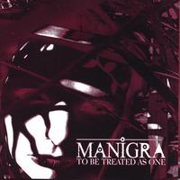 Manigra : To Be Treated As One