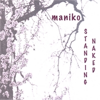 Maniko : Standing Naked