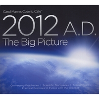 Carol Mann : Carol Mann's Cosmic Cafe presents "2012 A.D. The Big Picture"