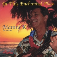 Manny K Fernandez : In This Enchanted Place