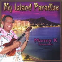 Manny K Fernandez : My Island Paradise