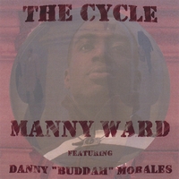 Manny Ward featuring Danny "Buddah" Morales : The Cycle