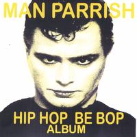 Man Parrish : Hip Hop Be Bop