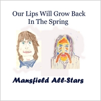 Mansfield All-Stars : Our Lips Will Grow Back in the Spring
