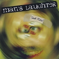 Mans Laughter : Smile Bitch!