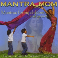 MANTRA MOM: Mantras For My Children... and Yours