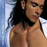 MANUEL FRANJO: Sólo por tu Amor