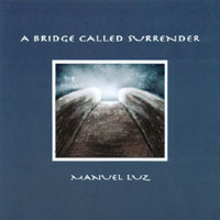 Manuel Luz : A Bridge Called Surrender