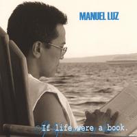 Manuel Luz : If Life Were A Book