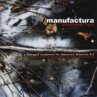 Manufactura : Psychogenic Fugue + A Damaged Symphony For Depraved Dementia N.2