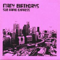 Many Birthdays : Sub Rapid Express