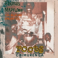 Thomas Mapfumo : Roots Chimurenga