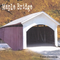 Maple Bridge : First Crossing