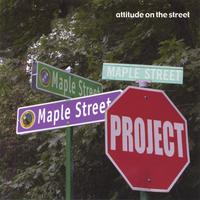 The Maple Street Project : Attitude On The Street