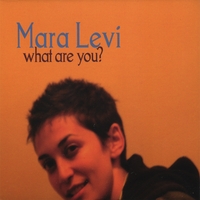 MARA LEVI: What Are You?