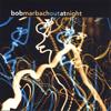 BOB MARBACH: out at night