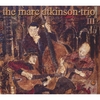 MARC ATKINSON TRIO: Marc Atkinson Trio III