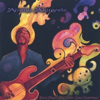 Ajamu Akinyele : Black Magic The Cyber Jazz Experience