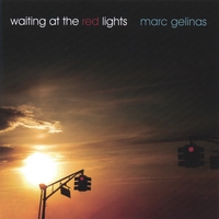 Marc Gelinas : Waiting at the Red Lights