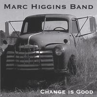 MARC HIGGINS BAND: Change is Good