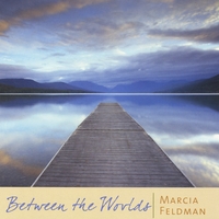 Marcia Feldman : Between The Worlds