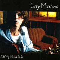 Larry Marciano : The Way It Used To Be