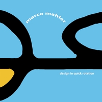 Marco Mahler : Design In Quick Rotation