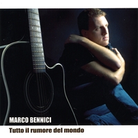 Marco Bennici : Tutto il rumore del mondo