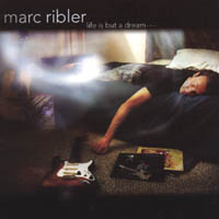 MARC RIBLER: Life is But a Dream