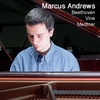 MARCUS ANDREWS - PIANO: Beethoven, Vine, Medtner