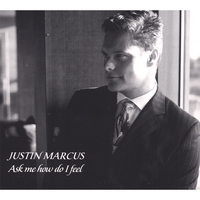 JUSTIN MARCUS: Ask Me How Do I Feel