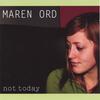 MAREN ORD: Not Today