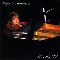 Margarita Merkusheva : It's My Life